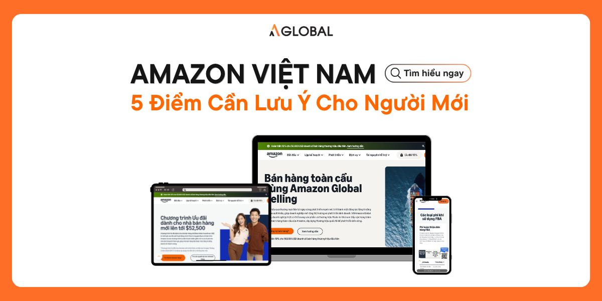 Amazon Việt Nam Cho Người Mới Bắt Đầu: 5 Điểm Cần Lưu Ý